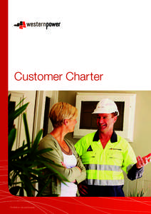 Customer Charter  Printed on recycled paper. The Western Power Customer Charter This Customer Charter outlines our relationship with you. It summarises our customer
