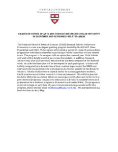   	
   	
   GRADUATE	
  SCHOOL	
  OF	
  ARTS	
  AND	
  SCIENCES	
  RESEARCH	
  SCHOLAR	
  INITIATIVE	
   IN	
  ECONOMICS	
  AND	
  ECONOMICS-­‐RELATED	
  AREAS	
  