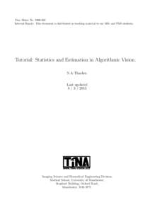 Tina Memo NoInternal Report. This document is distributed as teaching material to our MSc and PhD students. Tutorial: Statistics and Estimation in Algorithmic Vision. N.A.Thacker. Last updated