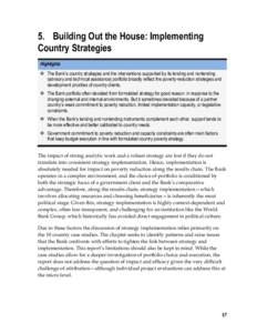 5. Building Out the House: Implementing Country Strategies Highlights  The Bank’s country strategies and the interventions supported by its lending and nonlending (advisory and technical assistance) portfolio broadl