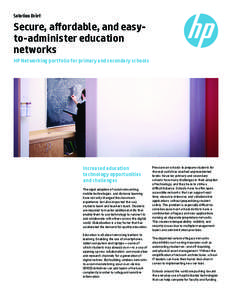 Solution Brief  Secure, affordable, and easyto-administer education networks HP Networking portfolio for primary and secondary schools