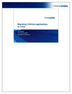 Migrating VxWorks applications to Linux Jim Ready