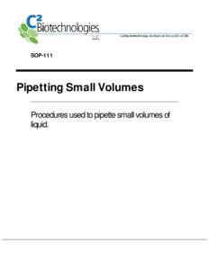 SOP-111  Pipetting Small Volumes Procedures used to pipette small volumes of liquid.