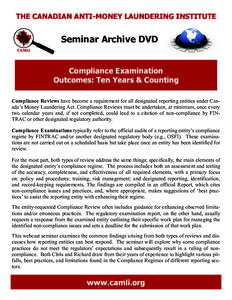 THE CANADIAN ANTI ANTI--MONEY LAUNDERING INSTITUTE Seminar Archive DVD Compliance Examination Outcomes: Ten Years & Counting