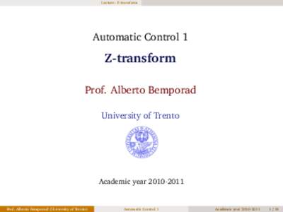 Lecture: Z-transform  Automatic Control 1 Z-transform Prof. Alberto Bemporad