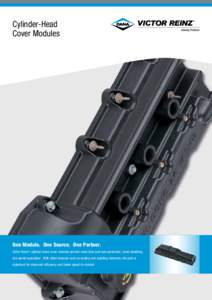 Cylinder-Head Cover Modules One Module. One Source. One Partner. Victor Reinz® cylinder-head cover modules provide more than just dust protection, noise shielding, and air/oil separation. With other features such as sea