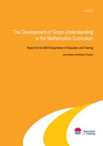 April[removed]The Development of Graph Understanding in the Mathematics Curriculum Report for the NSW Department of Education and Training Jane Watson and Noleine Fitzallen