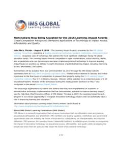 Nominations Now Being Accepted for the 2015 Learning Impact Awards Global Competition Recognizes Exemplary Applications of Technology to Impact Access, Affordability and Quality Lake Mary, Florida – August 4, 2014 – 