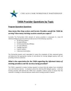 TARA Provider Questions by Topic Program Operation Questions How many One-Stop centers and Service Providers would the TARA be serving? How many training sessions would you expect? Currently The Partnership’s WIA netwo