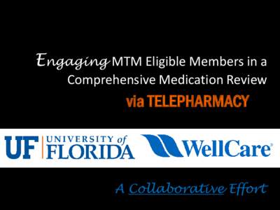 Engaging MTM Eligible Members in a Comprehensive Medication Review via TELEPHARMACY  A Collaborative