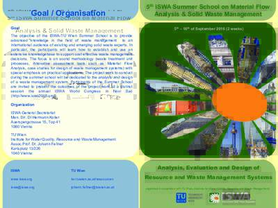 Goal / Organisation Goal 5th ISWA Summer School on Material Flow Analysis & Solid Waste Management 5th – 16th of Septemberweeks)