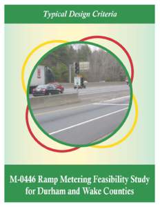 M-0446 Ramp Metering Feasibility Study for Durham and Wake Counties Typical Design Criteria Notice This document and its contents have been prepared and are intended solely for the North