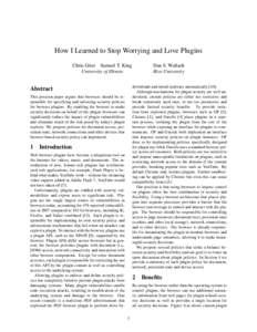 How I Learned to Stop Worrying and Love Plugins Chris Grier Samuel T. King University of Illinois downloads and install malware automatically[removed]Although mechanisms for plugin security are well understood, current pol