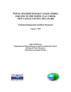TOTAL MAXIMUM DAILY LOAD (TMDL) FOR ZINC IN THE WHITE CLAY CREEK NEW CASTLE COUNTY, DELAWARE Technical Background and Basis Document August 1, 1999