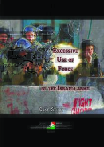 Excessive Use of Force by the Israeli Army ExcEssivE UsE of forcE