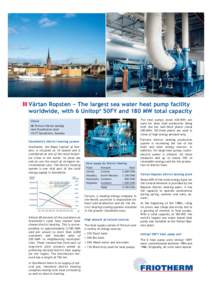 2  1 Värtan Ropsten – The largest sea water heat pump facility worldwide, with 6 Unitop® 50FY and 180 MW total capacity