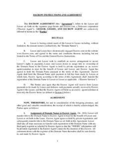 ESCROW INSTRUCTIONS AND AGREEMENT  This ESCROW AGREEMENT (this “Agreement”), refers to the Lessor and Lessee set forth on the signature page hereto and Escrow.com, a Delaware corporation (“Escrow Agent”). LESSOR,