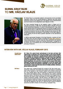 GLOBAL GOLD TALKS  TO MR. VÁCLAV KLAUS Mr. Václav Klaus is a renowned academic and economist, but his worldwide reputation comes from his strong advocacy of liberalism and free market economics, as well as his leading 