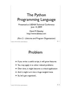 The Python Programming Language Presented at USENIX Technical Conference June 14, 2009 David M. Beazley http://www.dabeaz.com