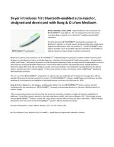Bayer introduces first Bluetooth-enabled auto-injector, designed and developed with Bang & Olufsen Medicom. Struer, Denmark, June 3, Bayer Healthcare has introduced the BETACONNECT™ auto-injector, the first comp