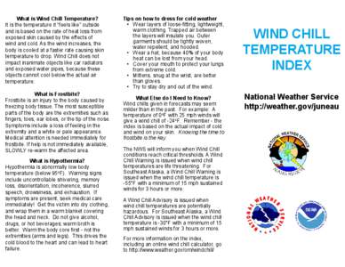 What is Wind Chill Temperature? It is the temperature it “feels like” outside and is based on the rate of heat loss from exposed skin caused by the effects of wind and cold. As the wind increases, the body is cooled 