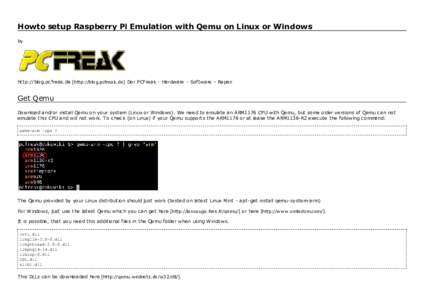 Howto setup Raspberry Pi Emulation with Qemu on Linux or Windows by http://blog.pcfreak.de [http://blog.pcfreak.de] Der PCFreak - Hardware - Software - Repair  Get Qemu
