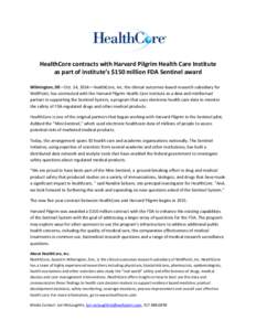 HealthCore contracts with Harvard Pilgrim Health Care Institute as part of institute’s $150 million FDA Sentinel award Wilmington, DE—Oct. 14, 2014—HealthCore, Inc. the clinical outcomes-based research subsidiary f