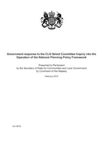 Government response to the CLG Select Committee Inquiry into the Operation of the National Planning Policy Framework Presented to Parliament by the Secretary of State for Communities and Local Government by Command of He