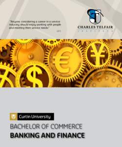“Anyone considering a career in a service industry should enjoy working with people and meeting their service needs.” GEIS  BACHELOR OF COMMERCE