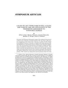 SYMPOSIUM ARTICLES  A SLAVE BY ANY OTHER NAME IS STILL A SLAVE: THE TILIKUM CASE AND APPLICATION OF THE THIRTEENTH AMENDMENT TO NONHUMAN ANIMALS