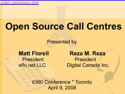 Open Source Call Centres Presented by Matt Florell  Reza M. Reza