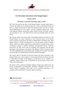 New Directions in the Study of the Mongol Empire Summer School The Hebrew University of Jerusalem, July 1-4, 2014 The “New Directions in the Study of the Mongol Empire” Summer School aims to scrutinize the empire fro