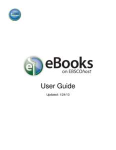 User Guide Updated: [removed] Table of Contents About EBSCO eBooks .................................................................................................................................... 3 System Requirements