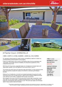 eldersrealestate.com.au/chinchilla  6 Fischer Court, CHINCHILLA 4 BED, 2 BATH, 3 LIVING, GAZEBO + SHED ALL ON 2 ACRES An impressive street presence, quality finishes and fastidious attention to detail are combined artful