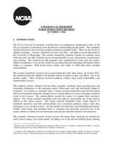 UNIVERSITY OF MISSISSIPPI PUBLIC INFRACTIONS DECISION OCTOBER 7, 2016 I. INTRODUCTION The NCAA Division I Committee on Infractions is an independent administrative body of the