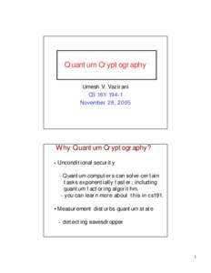Quantum Cryptography Umesh V. Vazirani CSNovember 28, 2005  Why Quantum Cryptography?