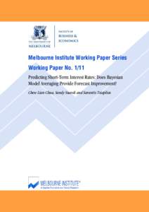 Melbourne Institute Working Paper Series Working Paper No[removed]Predicting Short-Term Interest Rates: Does Bayesian Model Averaging Provide Forecast Improvement? Chew Lian Chua, Sandy Suardi and Sarantis Tsiaplias