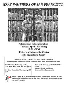 GRAY PANTHERS OF SAN FRANCISCO  Alternatives to Incarceration Tuesday, April 15 Meeting 12:30 –3PM Unitarian Universalist Center