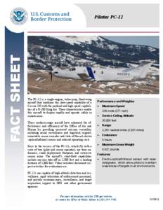 FACT SHEET  Pilatus PC-12 The PC-12 is a single-engine, turbo-prop, fixed-wing aircraft that combines the slow-speed capability of a