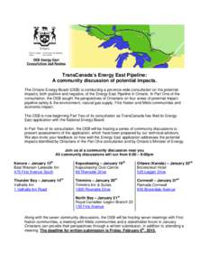 TransCanada’s Energy East Pipeline: A community discussion of potential impacts. The Ontario Energy Board (OEB) is conducting a province-wide consultation on the potential impacts, both positive and negative, of the En