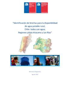 “Identificación de brechas para la disponibilidad de agua potable rural, Chile: todos con agua; Regiones piloto Atacama y Los Ríos”  Informe de Diagnóstico,