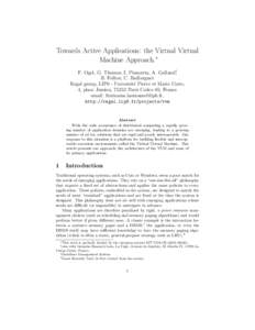 Towards Active Applications: the Virtual Virtual Machine Approach.∗ F. Ogel, G. Thomas, I. Piumarta, A. Galland†, B. Folliot, C. Baillarguet Regal group, LIP6 - Universit´e Pierre et Marie Curie, 4, place Jussieu, 7