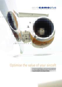 Optimise the value of your aircraft Customised maintenance and operational programmes by a long standing CAMO plus agency, endorsed by the European Aviation Safety Agency (EASA).  Despite increasingly stringent regulati