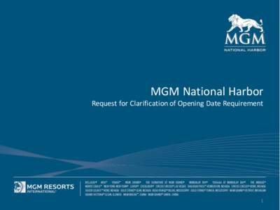 MGM National Harbor Request for Clarification of Opening Date Requirement 1  Conflict Between State Statutes