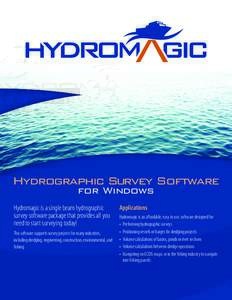 Hydrographic Survey Software for Windows Hydromagic is a single beam hydrographic survey software package that provides all you need to start surveying today!