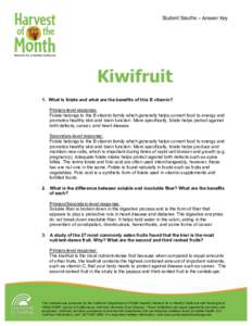 Student Sleuths – Answer Key  Kiwifruit 1. What is folate and what are the benefits of this B vitamin? Primary-level response: Folate belongs to the B vitamin family which generally helps convert food to energy and
