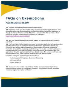 FAQs on Exemptions Posted September 30, 2014 (Q1) Does the Marketplace process exemption applications? (A1) Depending on the type of exemption being requested, exemption applications are either processed through the Mark