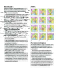 About Sudoku Sudoku is a popular logic game invented in 1979 that has swept the world during the last couple years to become a fixture in daily newspapers alongside crossword puzzles. Conventional Sudoku is played on a 9