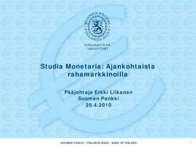 Studia Monetaria: Ajankohtaista rahamarkkinoilla Pääjohtaja Erkki Liikanen Suomen Pankki
