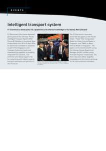 E V E N T S  Intelligent transport system ST Electronics showcases ITS capabilities and shares knowledge in Auckland, New Zealand ST Electronics (Info-Comm Systems) participated in the 13th Asia-Pacific